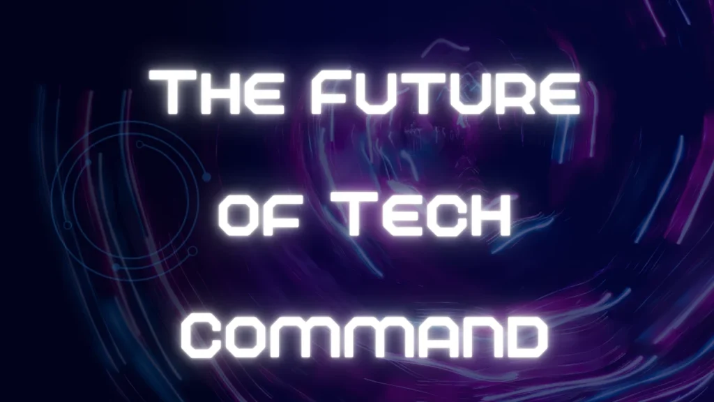 The Future of Tech Command