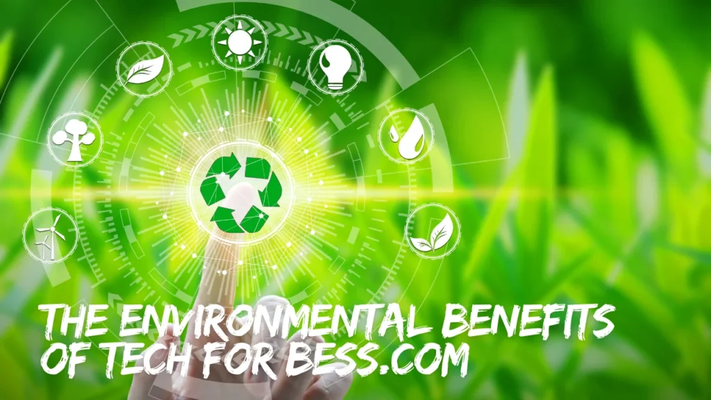 The Environmental Benefits of Tech for BESS.com