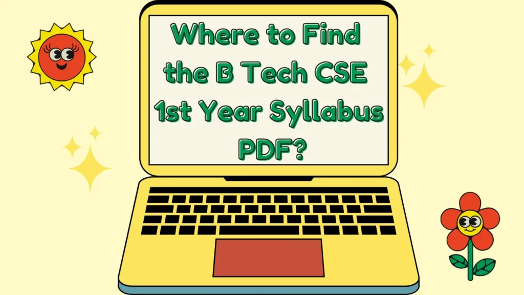 Where to Find the B Tech CSE 1st Year Syllabus PDF?