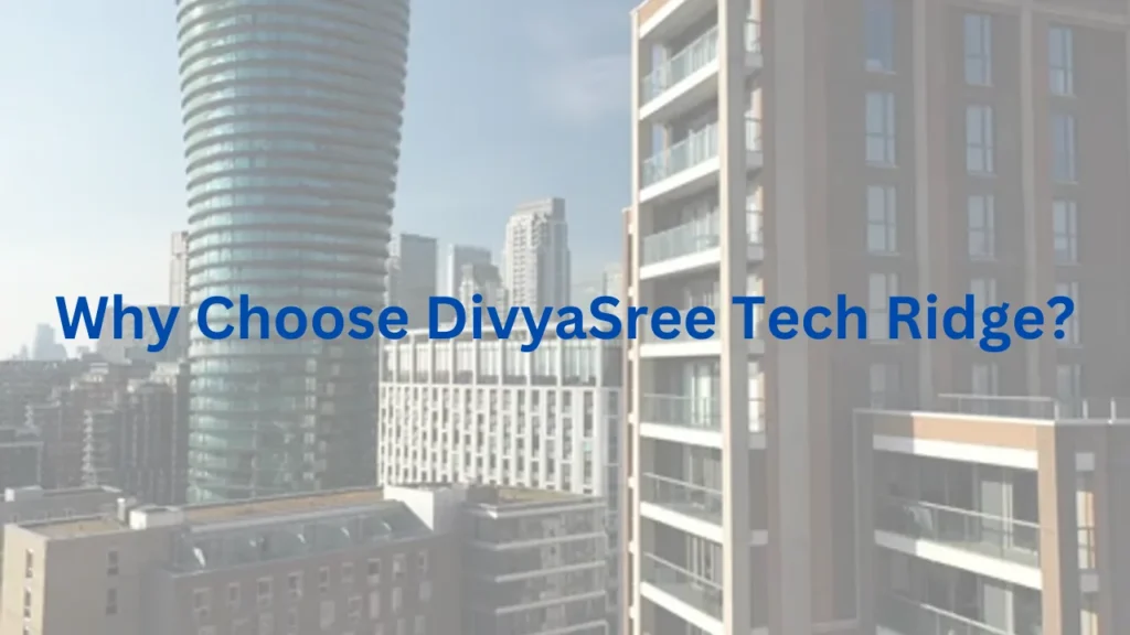 Why Choose DivyaSree Tech Ridge?