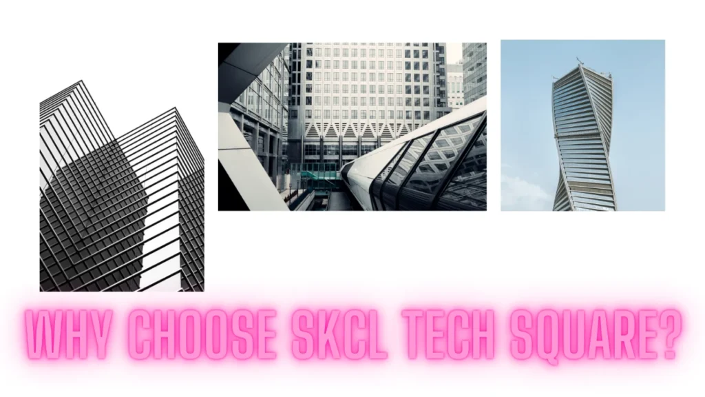 Why Choose SKCL Tech Square?