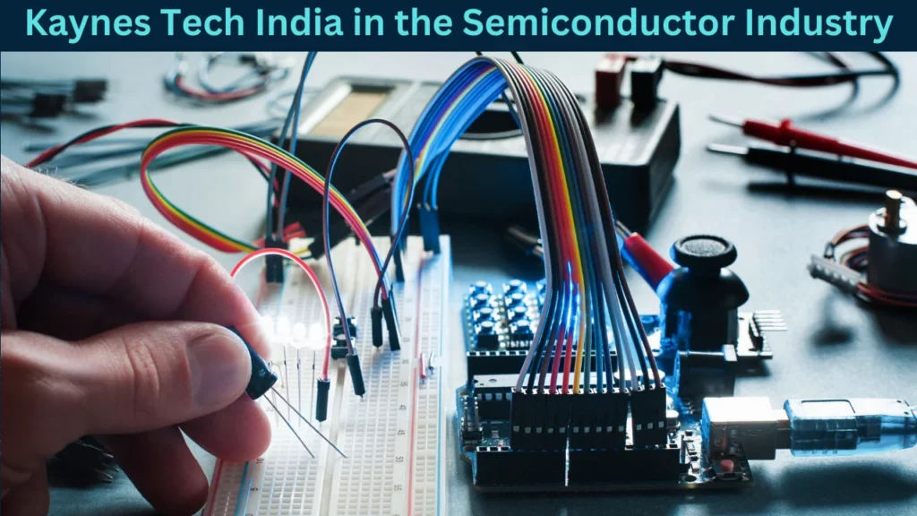 Kaynes Tech India in the Semiconductor Industry