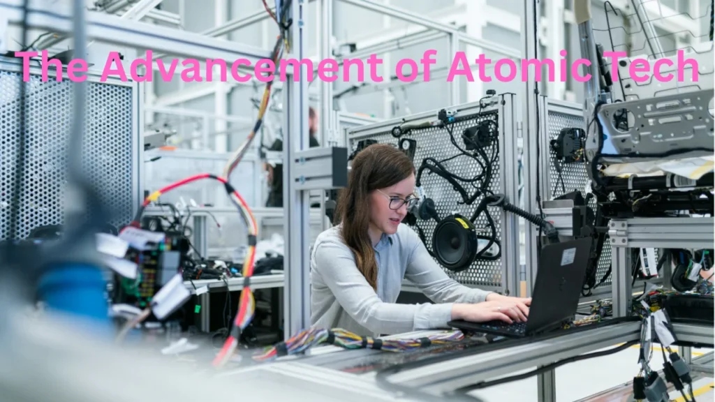 The Advancement of Atomic Tech