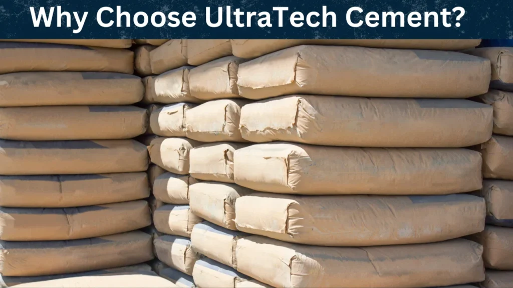 Ultra Tech Cement price and Why Choose UltraTech Cement?