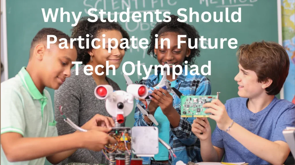 Why Students Should Participate in Future Tech Olympiad