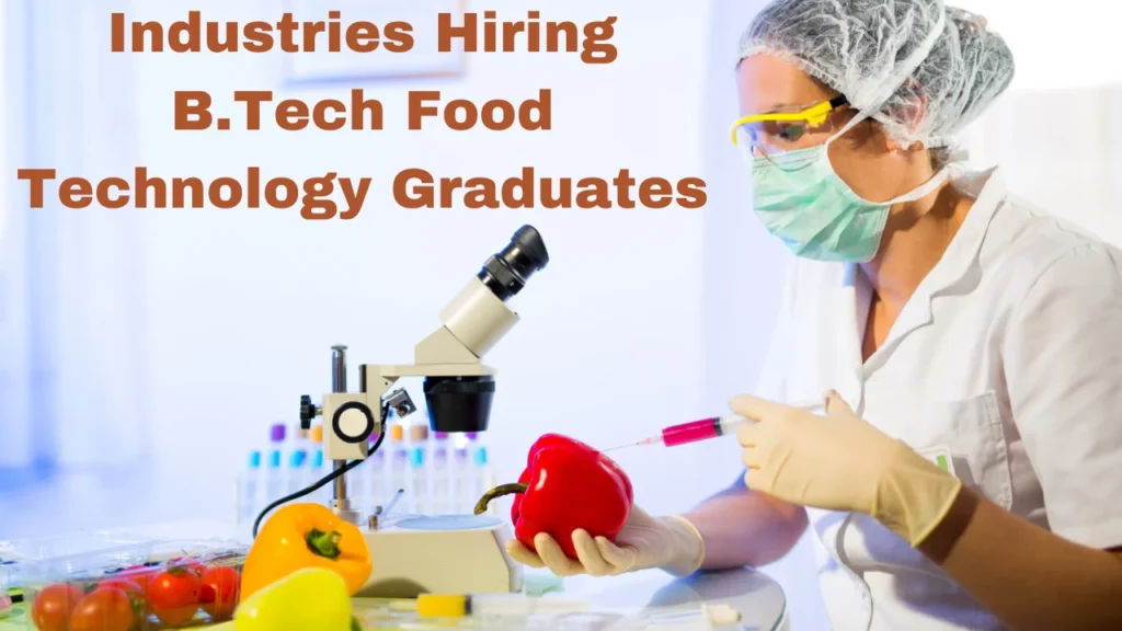 Industries Hiring B.Tech Food Technology Graduates