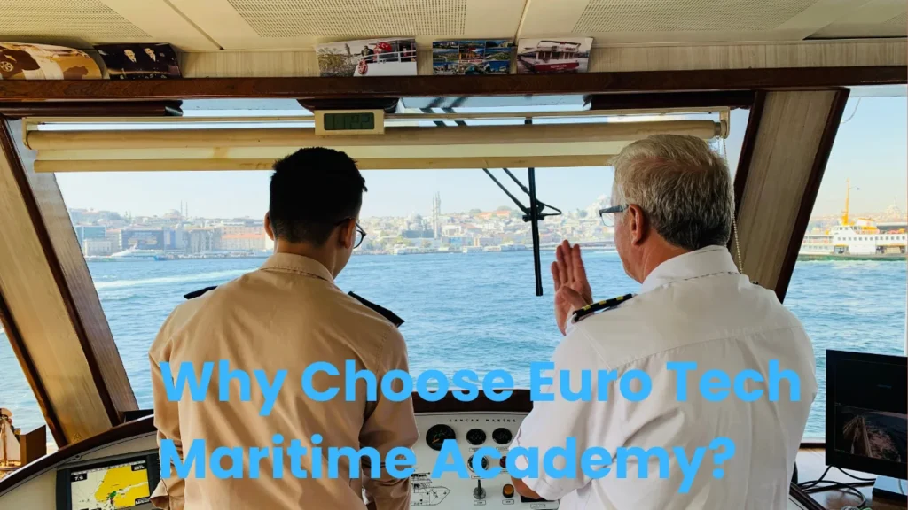 Why Choose Euro Tech Maritime Academy?