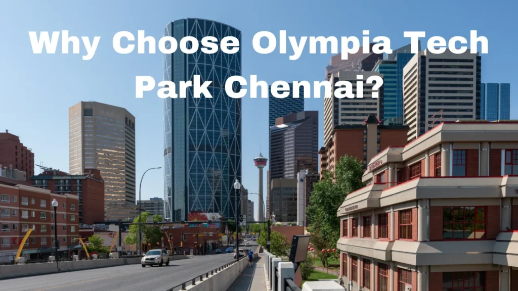 Why Choose Olympia Tech Park Chennai?