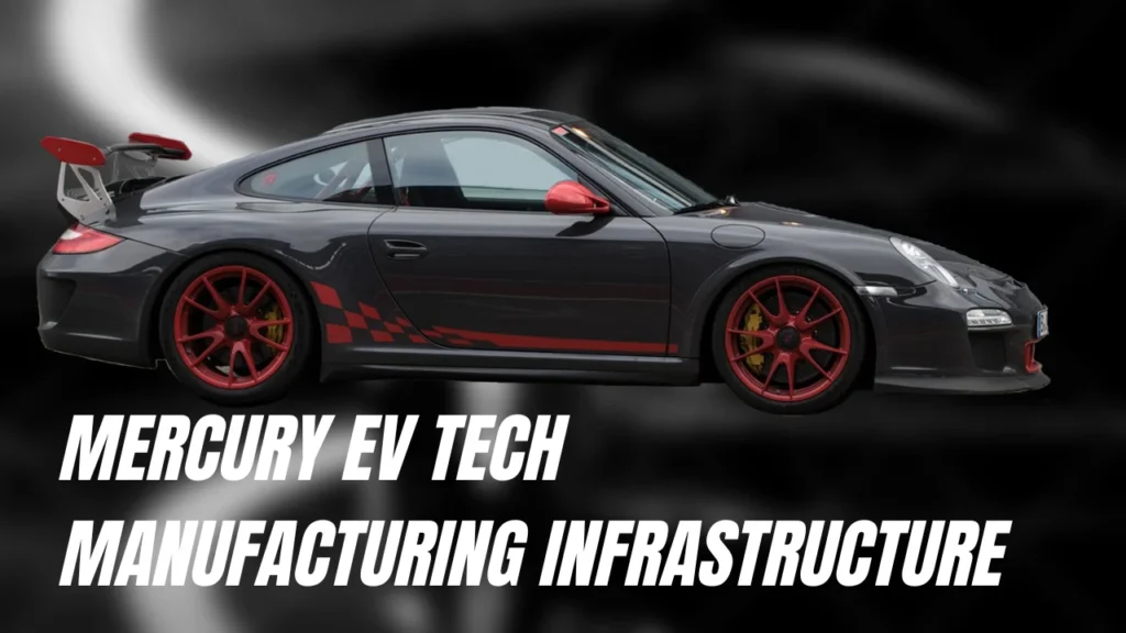 Mercury EV Tech Manufacturing Infrastructure