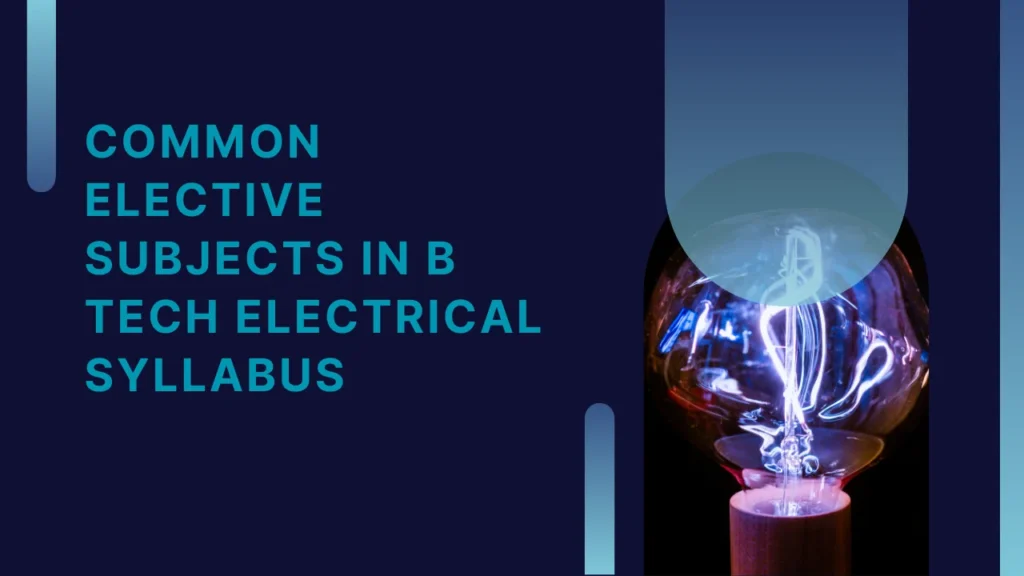 Common Elective Subjects in B Tech Electrical Syllabus