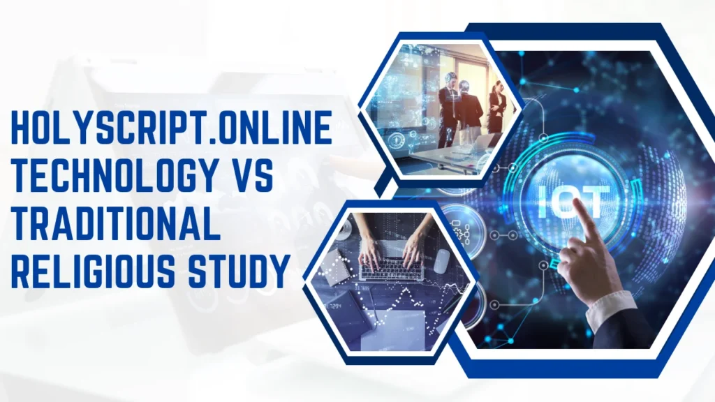 Holyscript.online Technology vs Traditional Religious Study