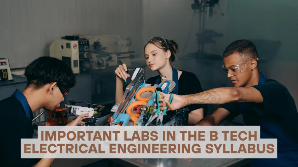 Important Labs in the B Tech Electrical Engineering Syllabus