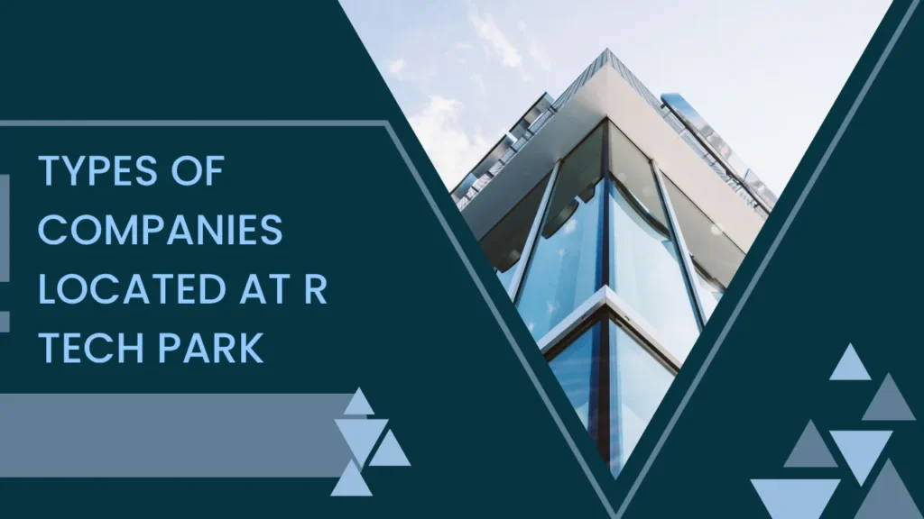 Types of Companies Located at R Tech Park
