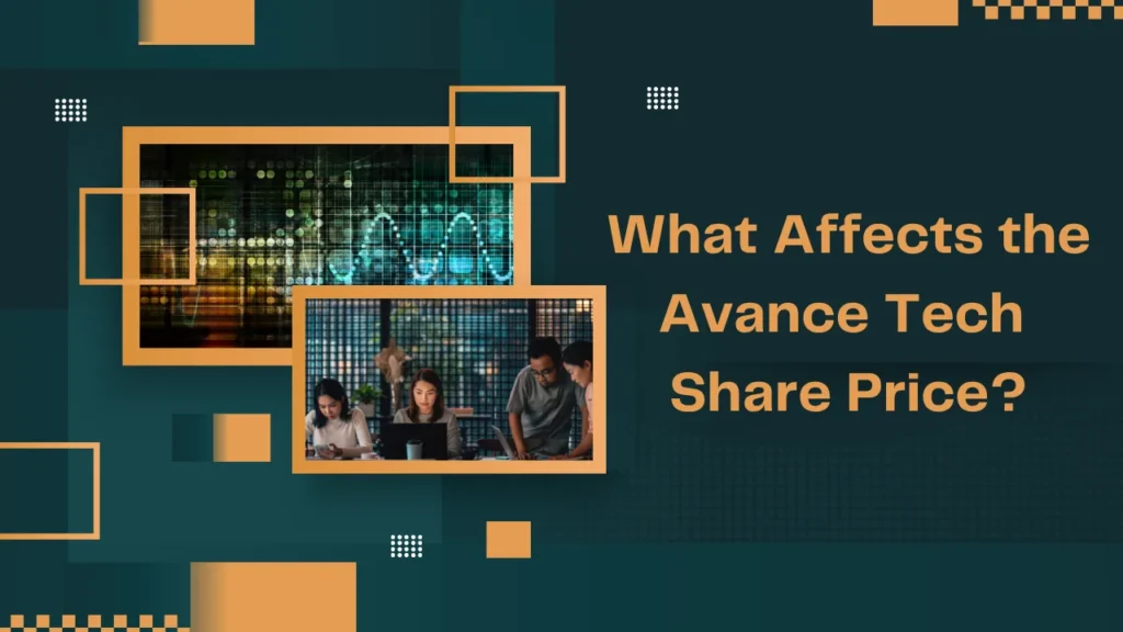 What Affects the Avance Tech Share Price?