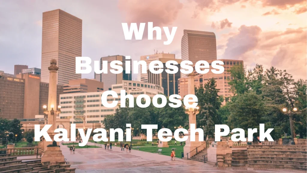 Why Businesses Choose Kalyani Tech Park