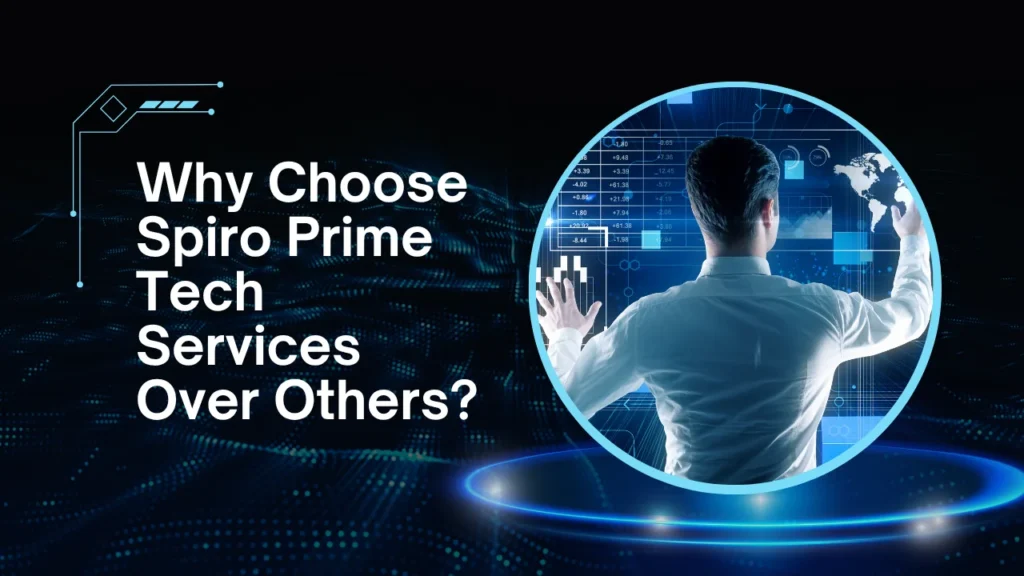 Why Choose Spiro Prime Tech Services Over Others?