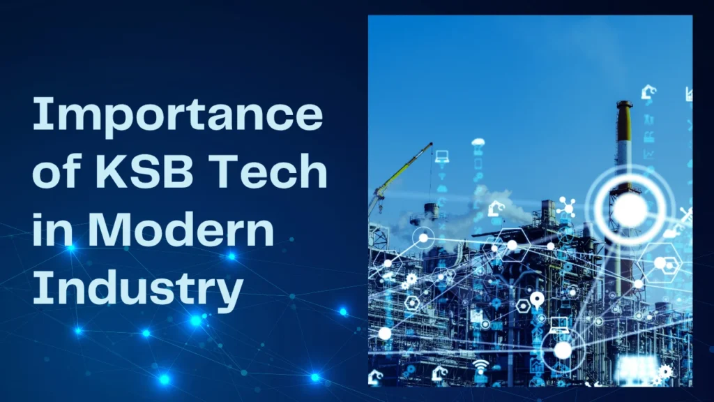Importance of KSB Tech in Modern Industry
