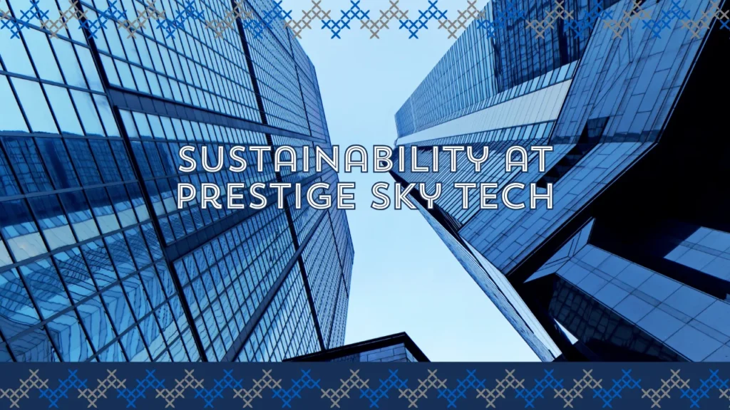 Sustainability at Prestige Sky Tech