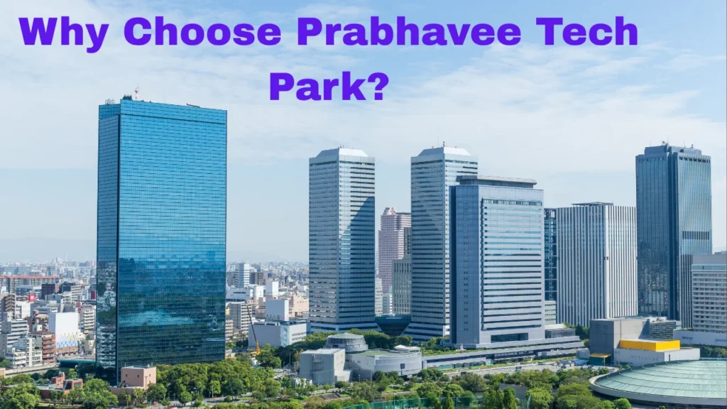 Why Choose Prabhavee Tech Park?