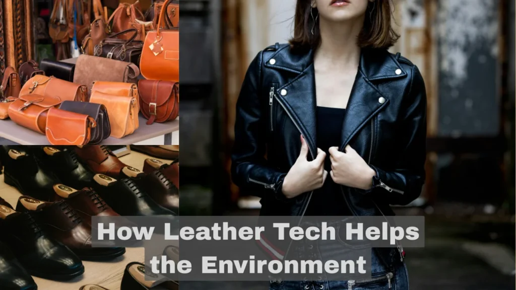 How Leather Tech Helps the Environment