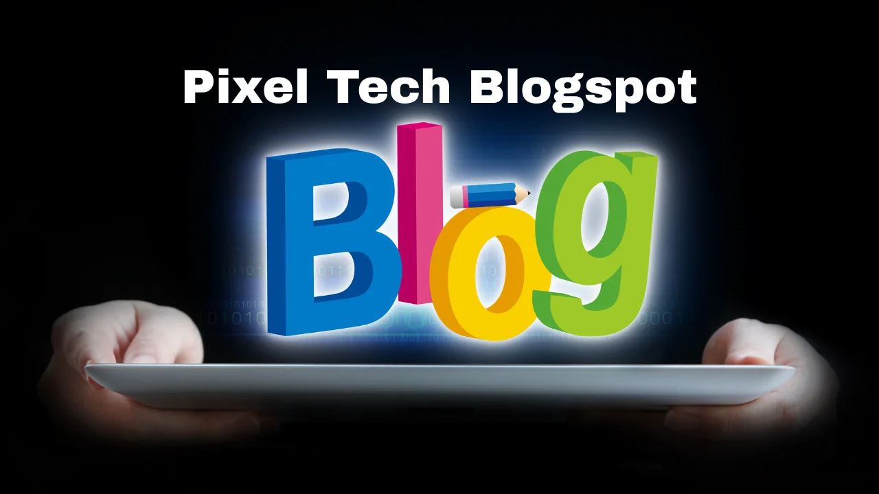 Pixel Tech Blogspot