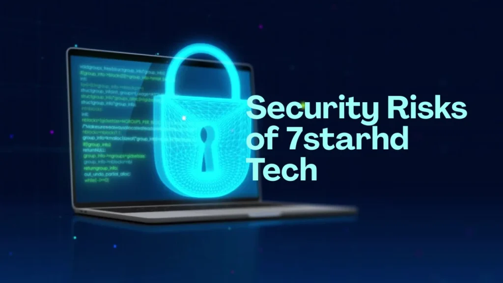 Security Risks of 7starhd Tech