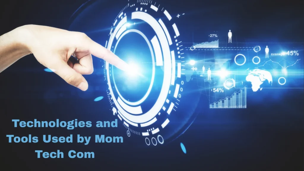 Technologies and Tools Used by Mom Tech Com
