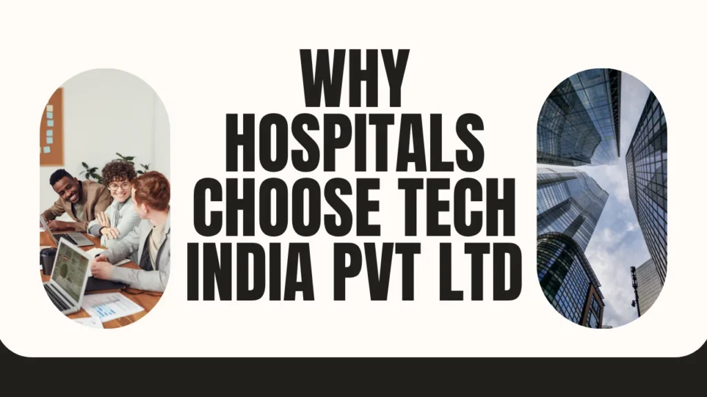Why Hospitals Choose Tech India Pvt Ltd