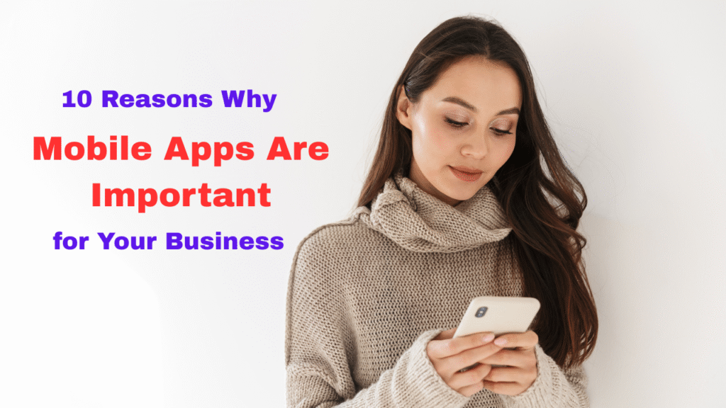 young woman using smartphone, representing the importance of mobile apps for business success and customer engagement.