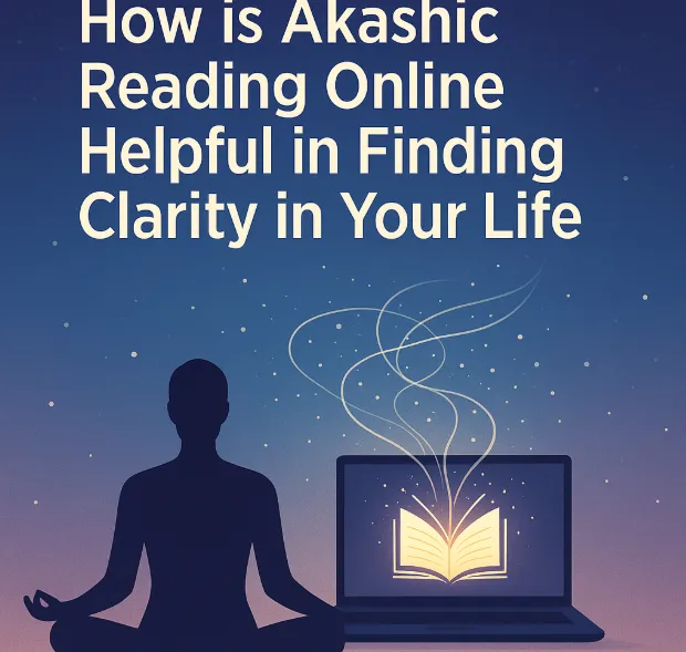 How is Akashic Reading Online Helpful in Finding Clarity in Your Life