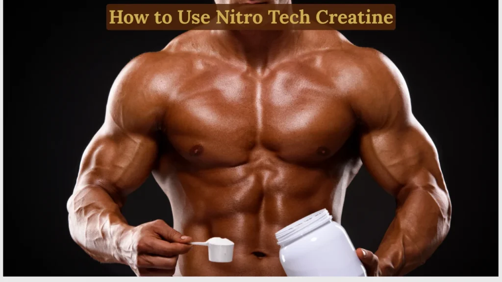 How to Use Nitro Tech Creatine