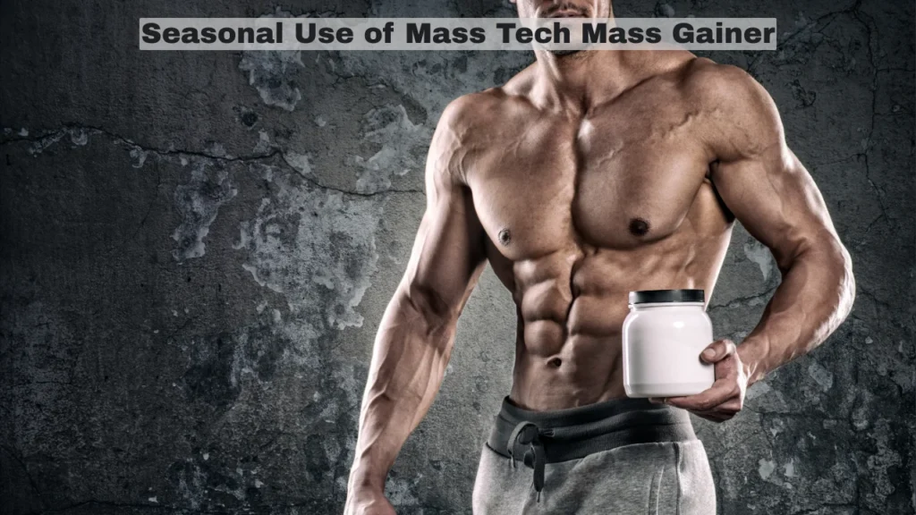 Seasonal Use of Mass Tech Mass Gainer
