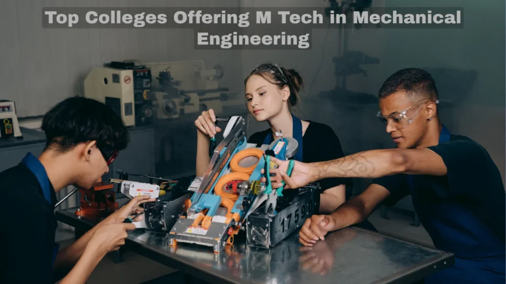 Top Colleges Offering M Tech in Mechanical Engineering