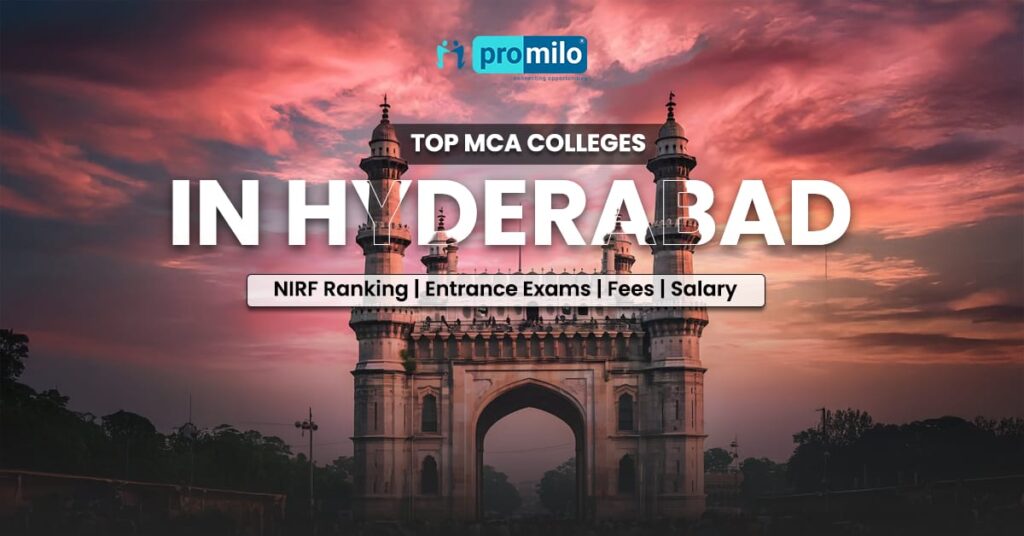 Top MCA Colleges in Hyderabad: NIRF Ranking, Entrance Exams, Fees, Salary