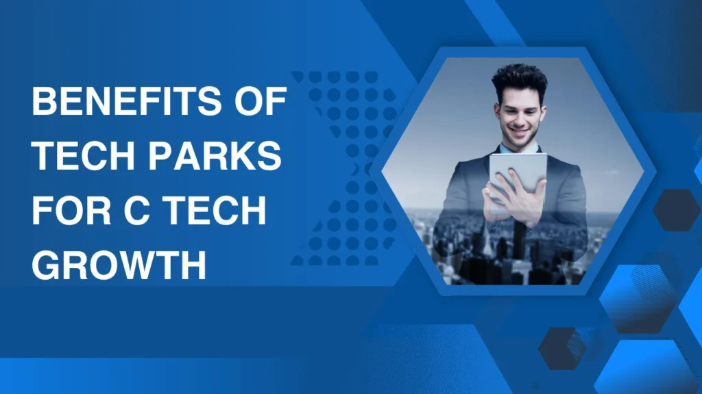 Benefits of Tech Parks for C Tech Growth