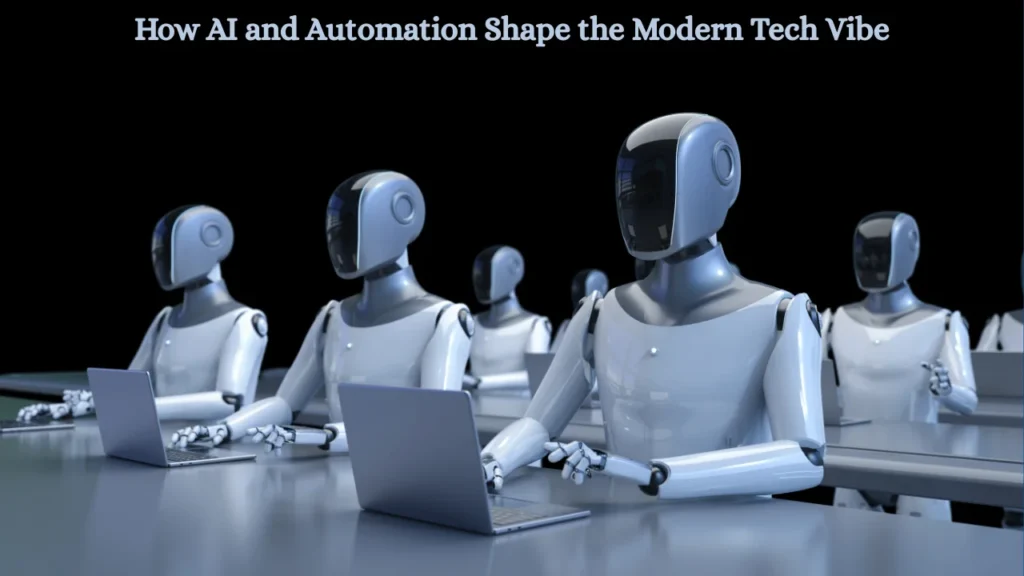 How AI and Automation Shape the Modern Tech Vibe
