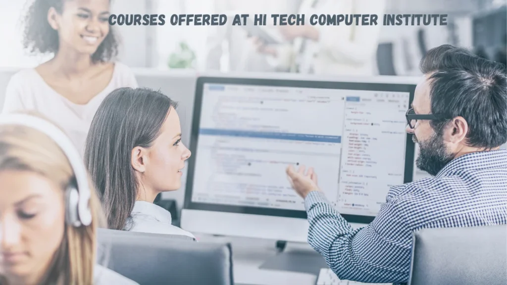 Courses Offered at Hi Tech Computer Institute